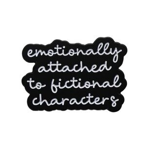 "Emotionally Attached to Fictional Characters" Enamel pin Book Movie TV Lovers